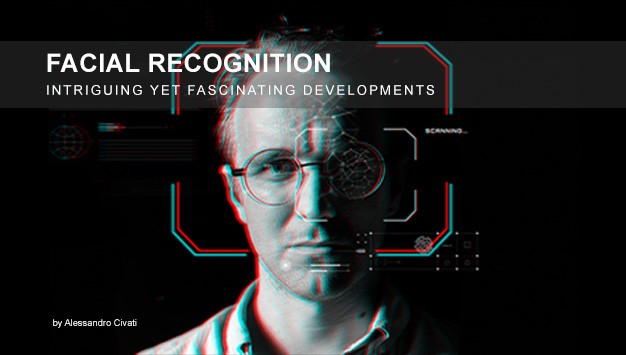 Facial Recognition: Intriguing Yet Fascinating Developments