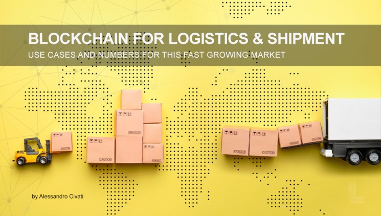 Blockchain For Logistics & Shipment – Use cases and numbers for this fast growing market.