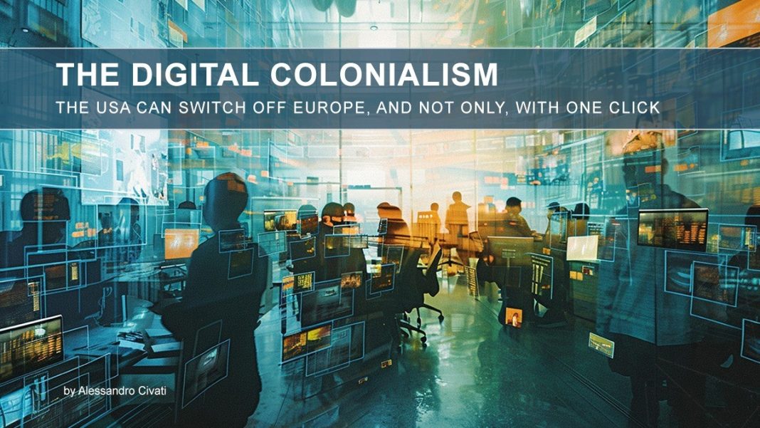 The Digital Colonialism – The USA can switch off Europe, and not only, with one click